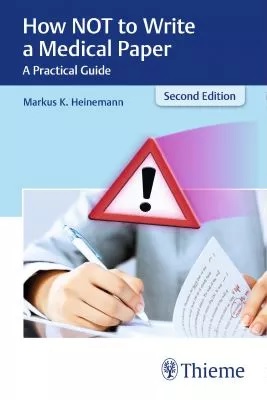 How Not to Write a Medical paper -A Practical Guide, 2nd ed,